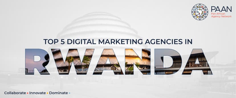 Top 5 Digital Marketing Agencies in Rwanda